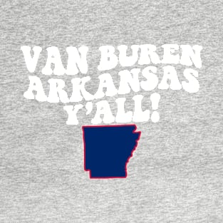 Van Buren Arkansas Y'all - AR Flag Cute Southern Saying T-Shirt